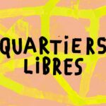 Quartiers Libres © DR