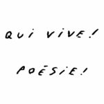 Qui Vive ! & Poésie !